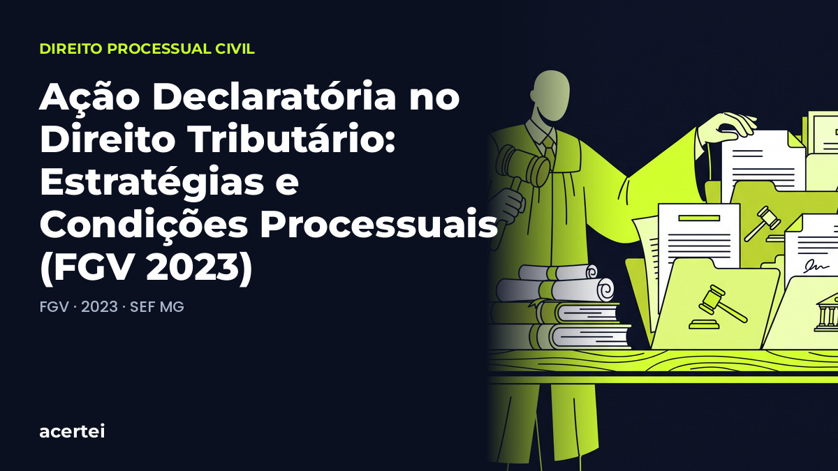 Capa do artigo Ação Declaratória no Direito Tributário: Estratégias e Condições Processuais (FGV 2023), sobre Da Ação, no blog do Acertei: fundo azul-marinho com o título em destaque
