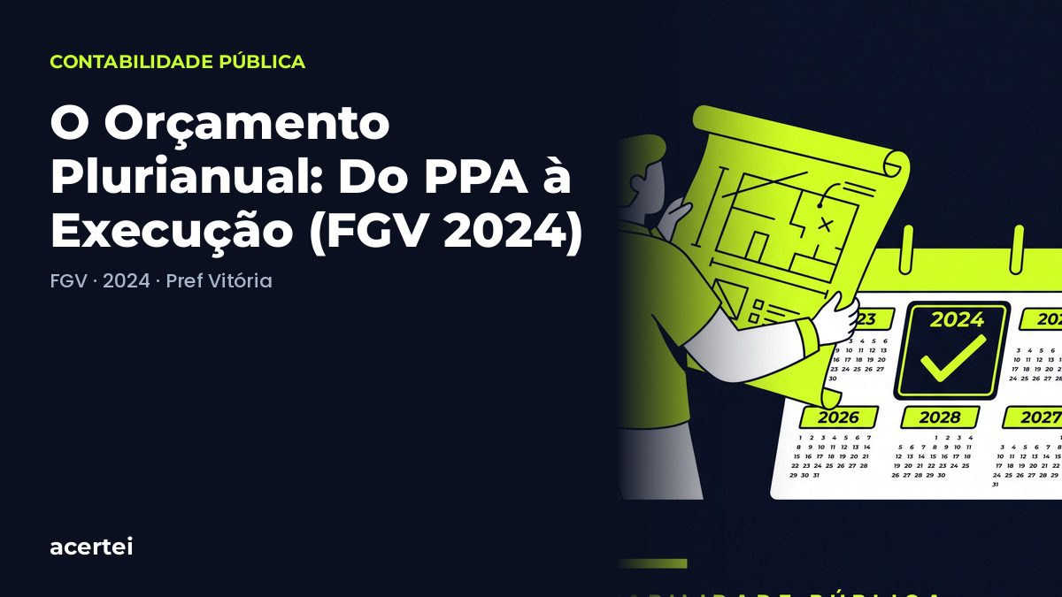 Capa do artigo O Orçamento Plurianual: Do PPA à Execução (FGV 2024), sobre Demonstrações Contábeis, no blog do Acertei: fundo azul-marinho com o título em destaque