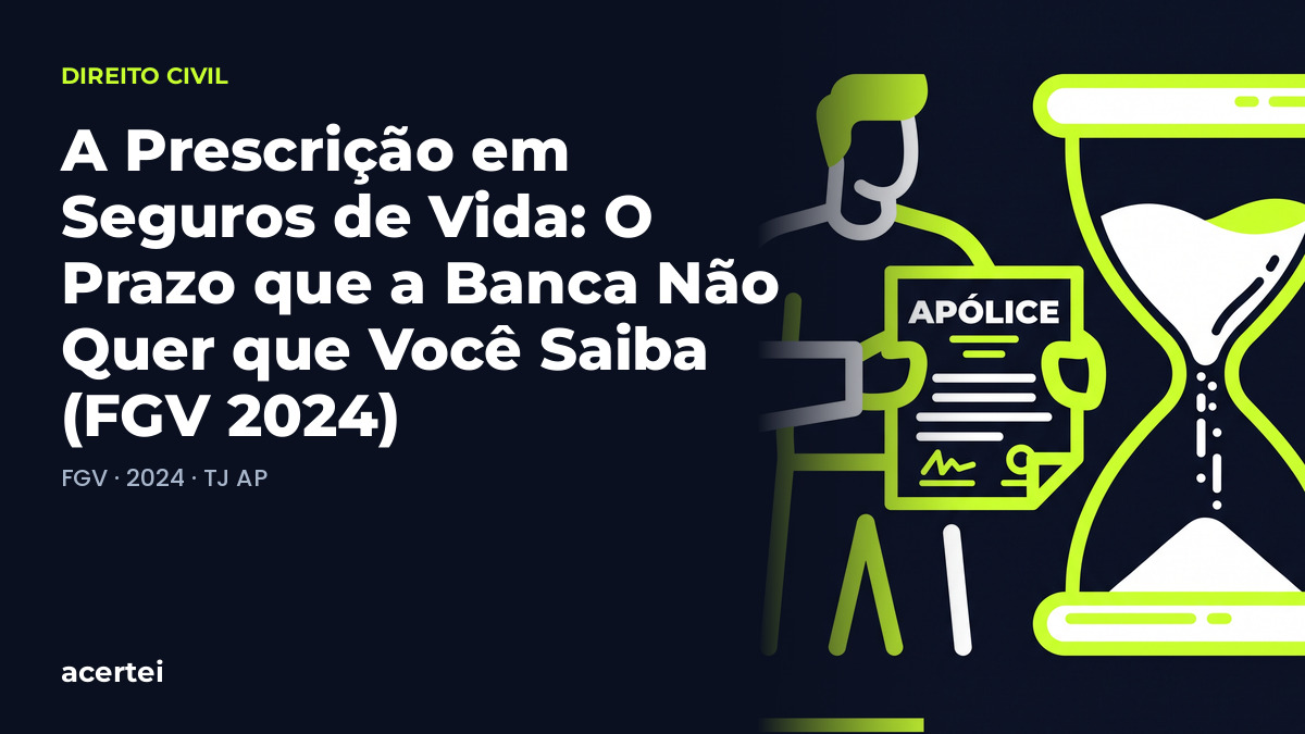 Capa do artigo A Prescrição em Seguros de Vida: O Prazo que a Banca Não Quer que Você Saiba (FGV 2024), sobre Da prescrição e da decadência, no blog do Acertei: fundo azul-marinho com o título em destaque
