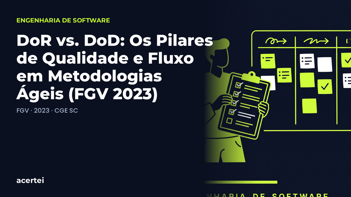 Capa do artigo DoR vs. DoD: Os Pilares de Qualidade e Fluxo em Metodologias Ágeis (FGV 2023), sobre Metodologias Ágeis para o Desenvolvimento de Software: Scrum, XP, Lean e Kanban, no blog do Acertei: fundo azul-marinho com o título em destaque