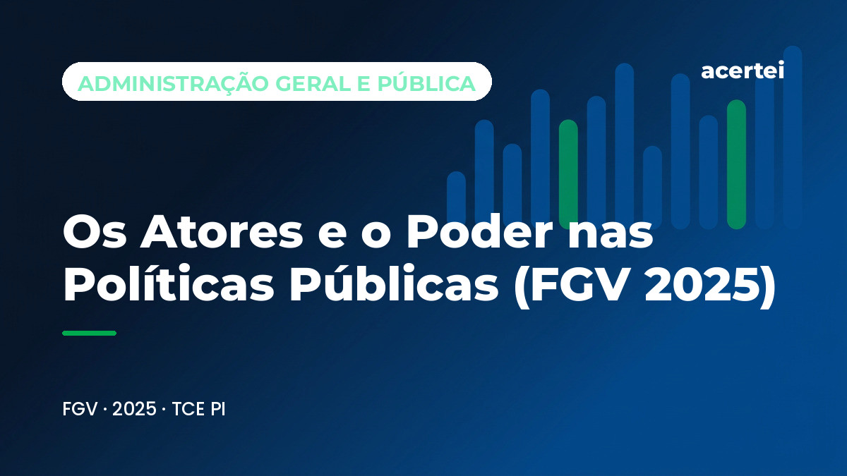 Capa do artigo Os Atores e o Poder nas Políticas Públicas (FGV 2025), sobre Teorias da Administração, no blog do Acertei: fundo azul-marinho com o título em destaque