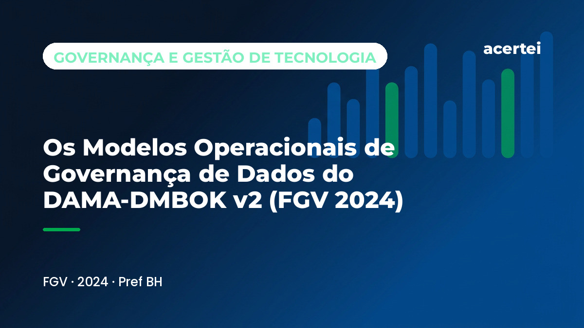 Capa do artigo Os Modelos Operacionais de Governança de Dados do DAMA-DMBOK v2 (FGV 2024), sobre Governança de Dados: DAMA-DMBOK, no blog do Acertei: fundo azul-marinho com o título em destaque