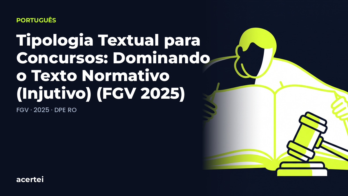Capa do artigo Tipologia Textual para Concursos: Dominando o Texto Normativo (Injutivo) (FGV 2025), sobre Português, no blog do Acertei: fundo azul-marinho com o título em destaque