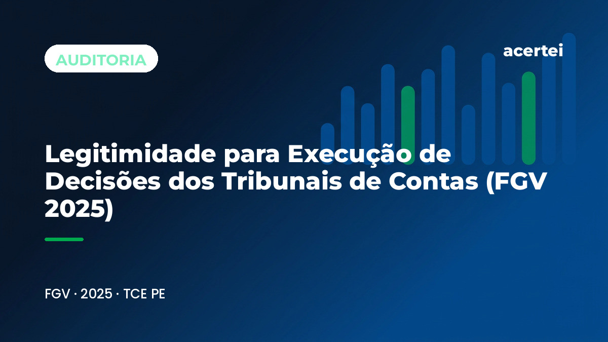 Capa do artigo Legitimidade para Execução de Decisões dos Tribunais de Contas (FGV 2025), sobre Auditoria, no blog do Acertei: fundo azul-marinho com o título em destaque