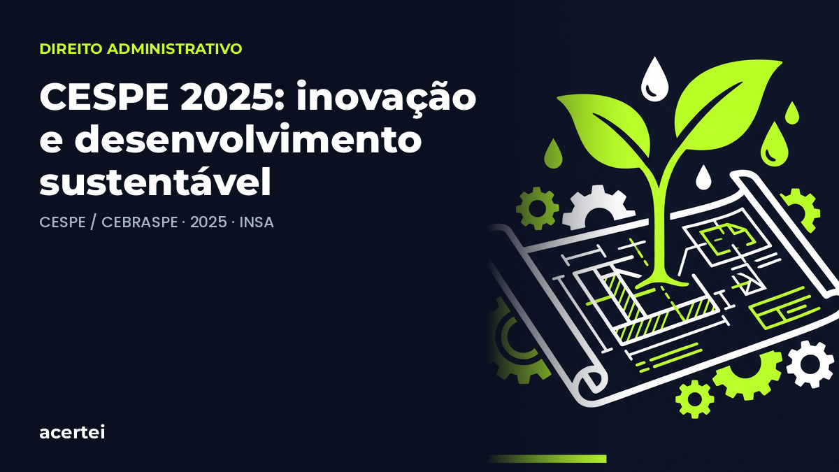 CESPE 2025: inovação e desenvolvimento sustentável — questão discursiva CESPE / CEBRASPE · 2025 · INSA. Imagem gerada por inteligência artificial.