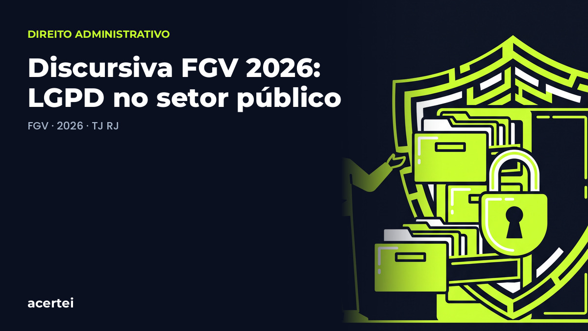 Discursiva FGV 2026: LGPD no setor público — questão discursiva FGV · 2026 · TJ RJ. Imagem gerada por inteligência artificial.