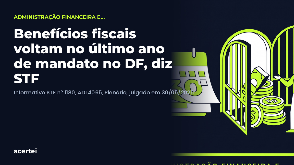 Benefícios fiscais voltam no último ano de mandato no DF, diz STF — ADI 4065. Imagem gerada por inteligência artificial.