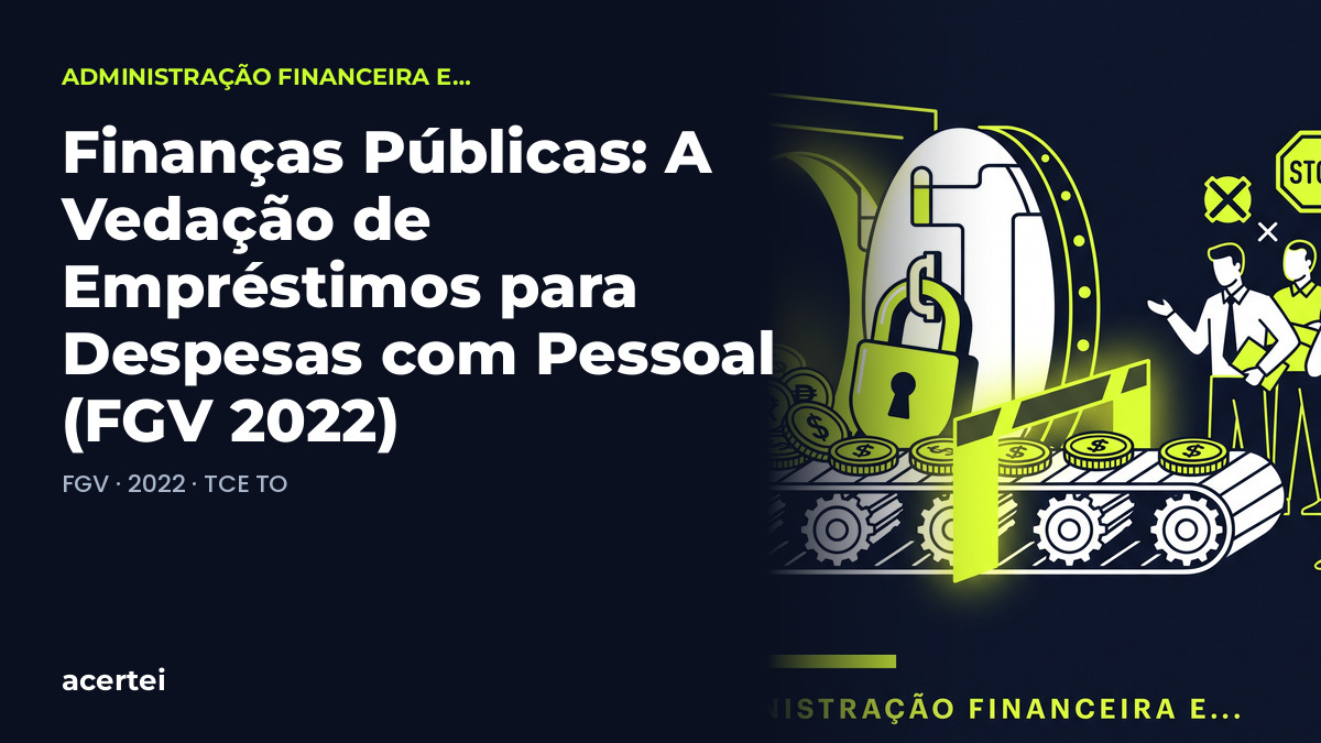 Capa do artigo Finanças Públicas: A Vedação de Empréstimos para Despesas com Pessoal (FGV 2022), sobre Princípios Orçamentários, no blog do Acertei: fundo azul-marinho com o título em destaque