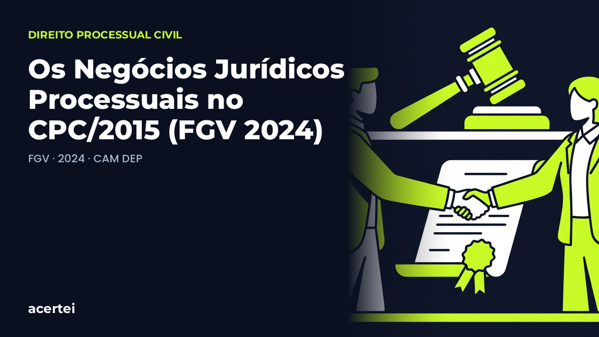 Capa do artigo Os Negócios Jurídicos Processuais no CPC/2015 (FGV 2024), sobre Da Jurisdição e Formas dos Atos, no blog do Acertei: fundo azul-marinho com o título em destaque