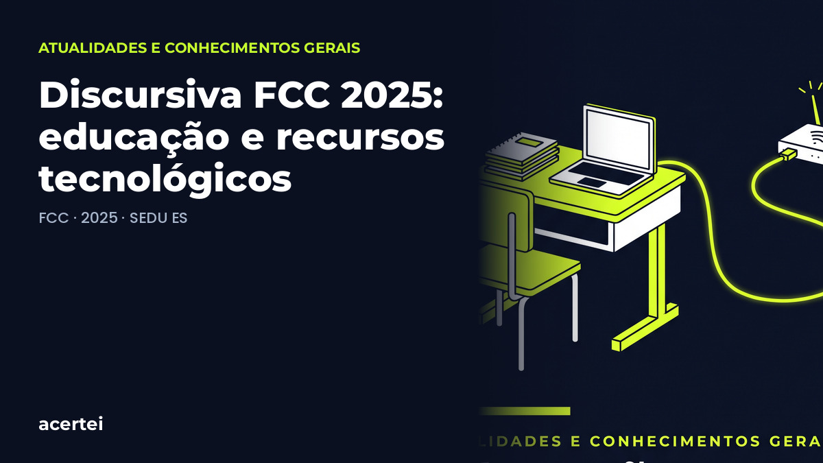 Discursiva FCC 2025: educação e recursos tecnológicos — questão discursiva FCC · 2025 · SEDU ES. Imagem gerada por inteligência artificial.