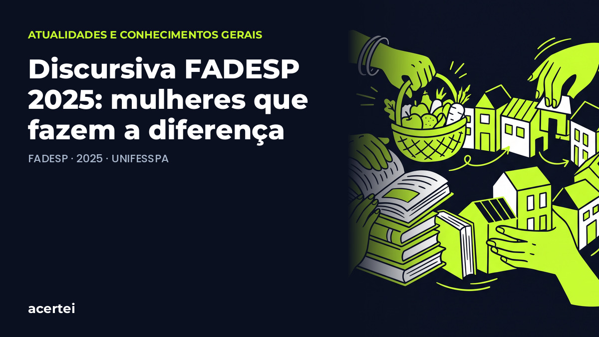 Discursiva FADESP 2025: mulheres que fazem a diferença — questão discursiva FADESP · 2025 · UNIFESSPA. Imagem gerada por inteligência artificial.