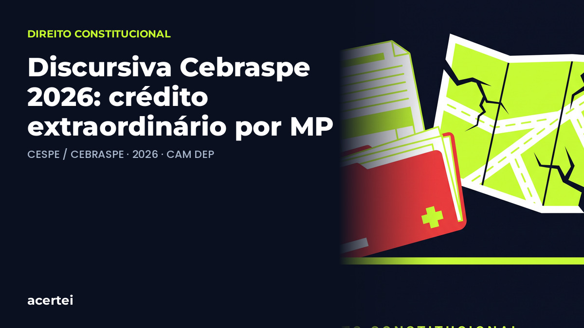 Discursiva Cebraspe 2026: crédito extraordinário por MP — questão discursiva CESPE / CEBRASPE · 2026 · CAM DEP. Imagem gerada por inteligência artificial.