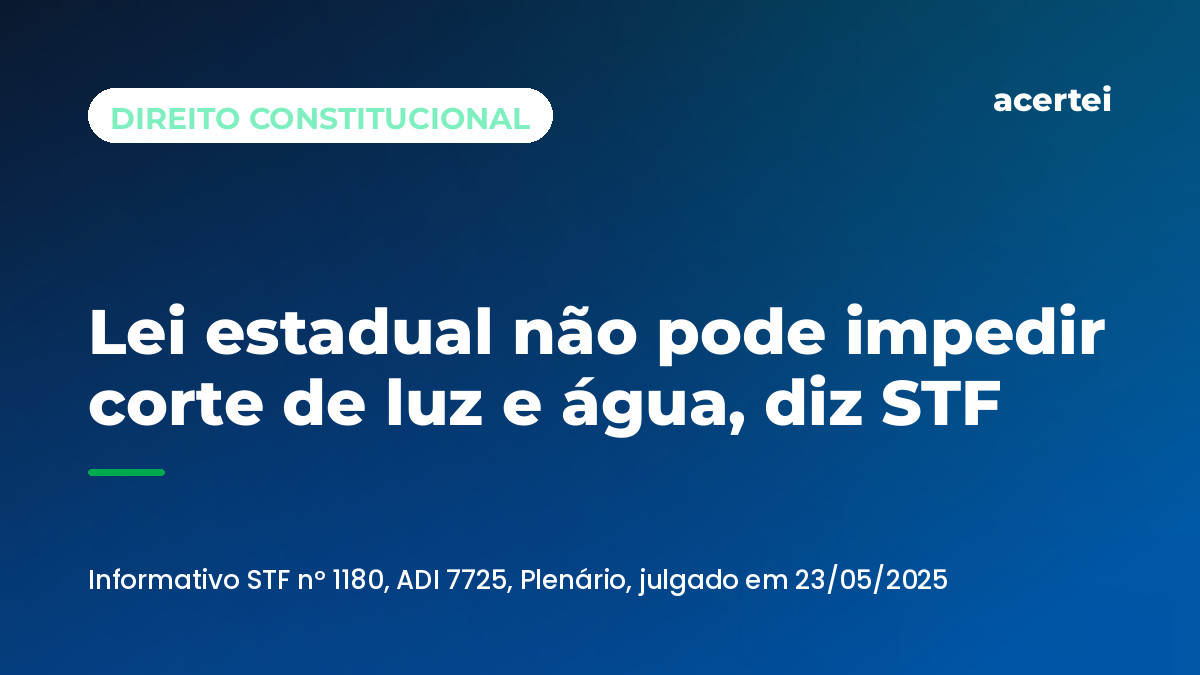 Lei estadual não pode impedir corte de luz e água, diz STF — ADI 7725. Imagem gerada por inteligência artificial.