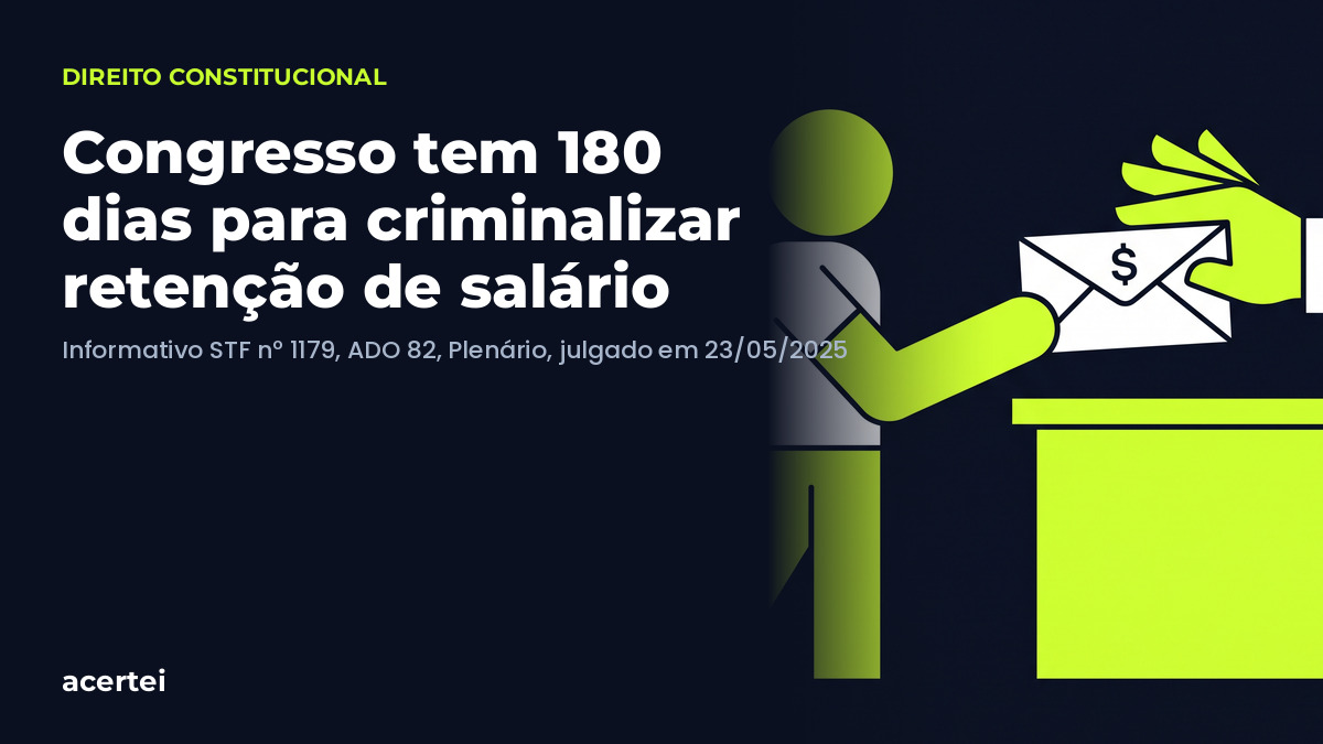 Congresso tem 180 dias para criminalizar retenção de salário — ADO 82. Imagem gerada por inteligência artificial.