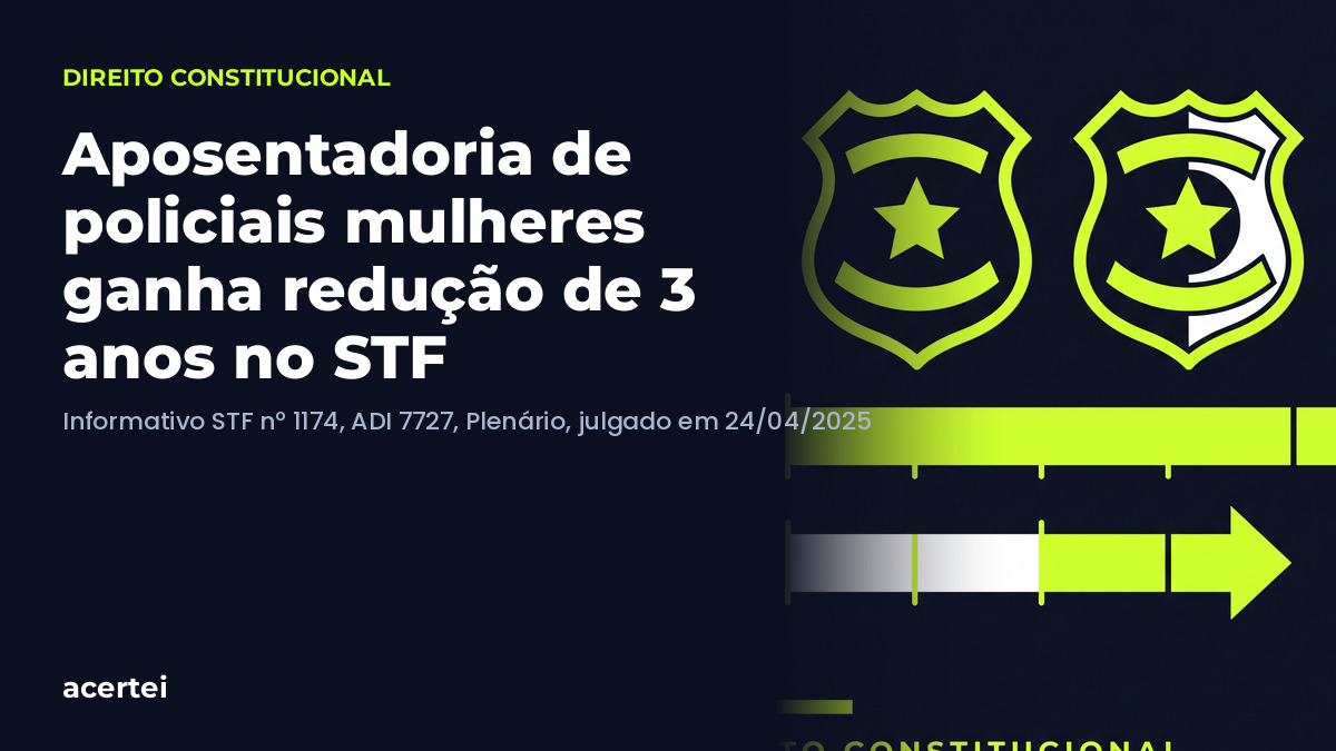 Aposentadoria de policiais mulheres ganha redução de 3 anos no STF — ADI 7727. Imagem gerada por inteligência artificial.